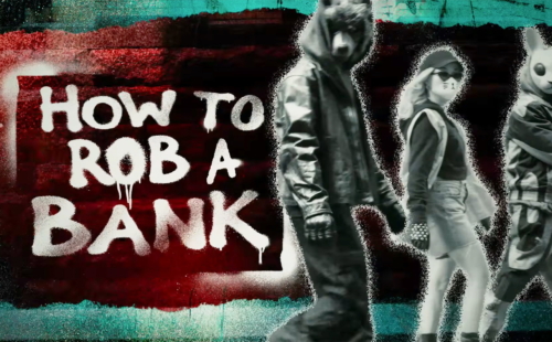 How To Rob A Bank